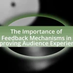 The Importance of Feedback Mechanisms in Improving Audience Experience