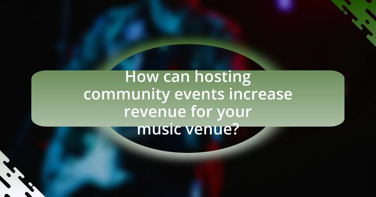 How can hosting community events increase revenue for your music venue?