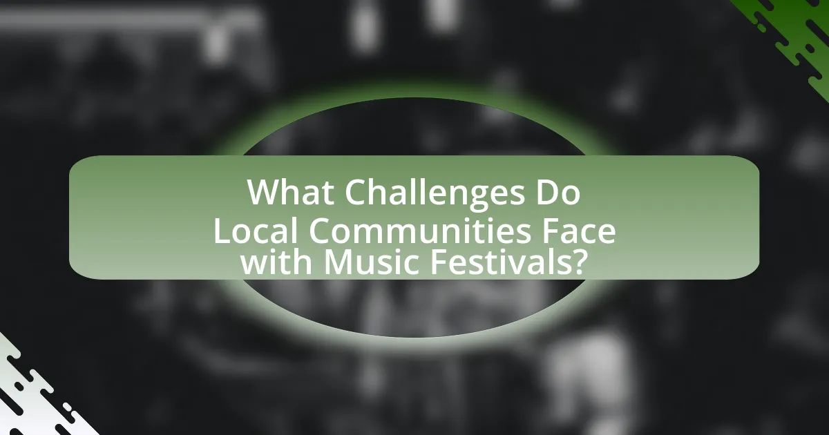 What Challenges Do Local Communities Face with Music Festivals?