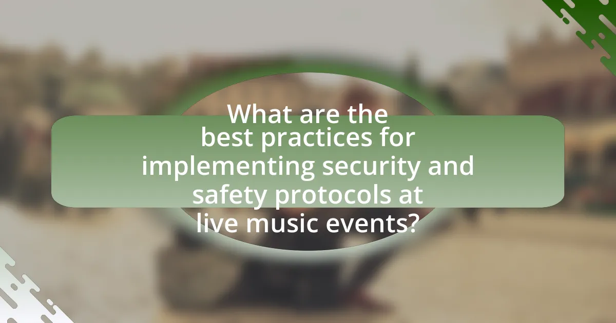 What are the best practices for implementing security and safety protocols at live music events?