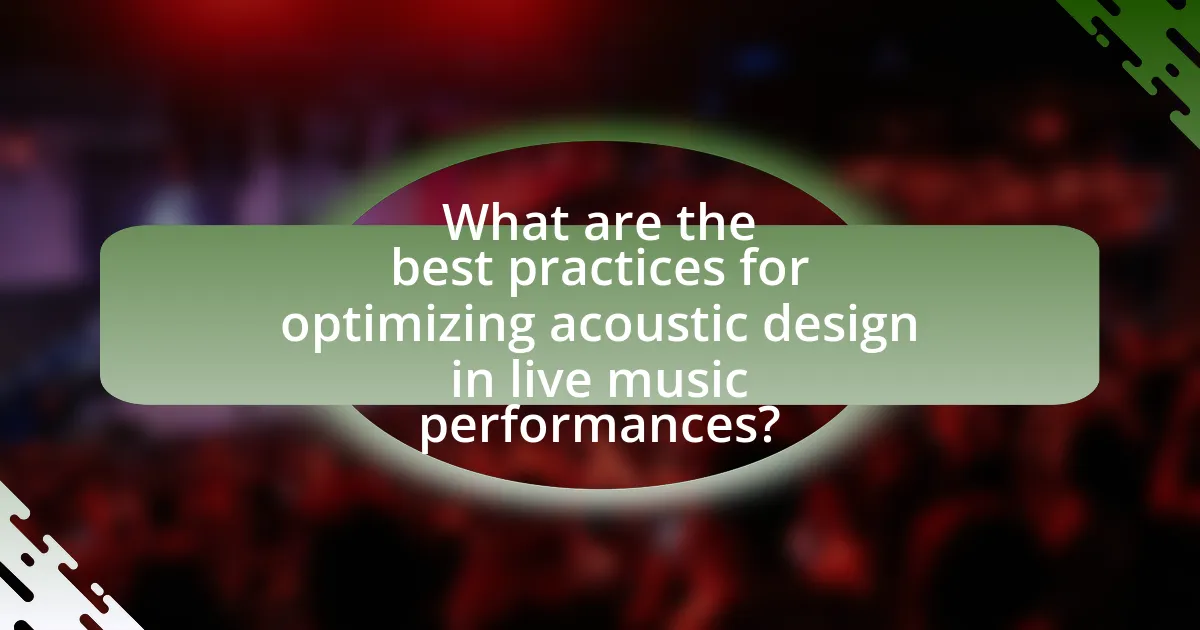 What are the best practices for optimizing acoustic design in live music performances?